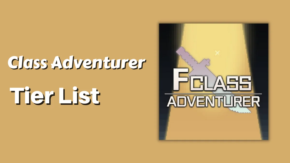 F Class Adventurer Tier List