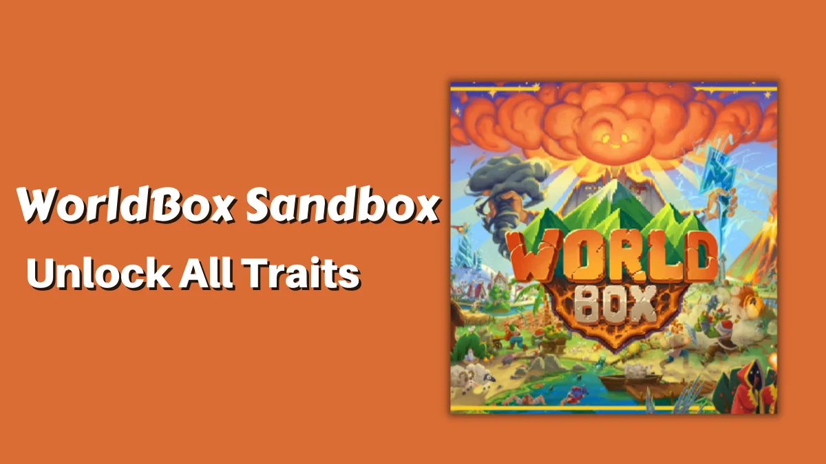 How To Unlock All Traits In WorldBox (Complete Guide With Location)