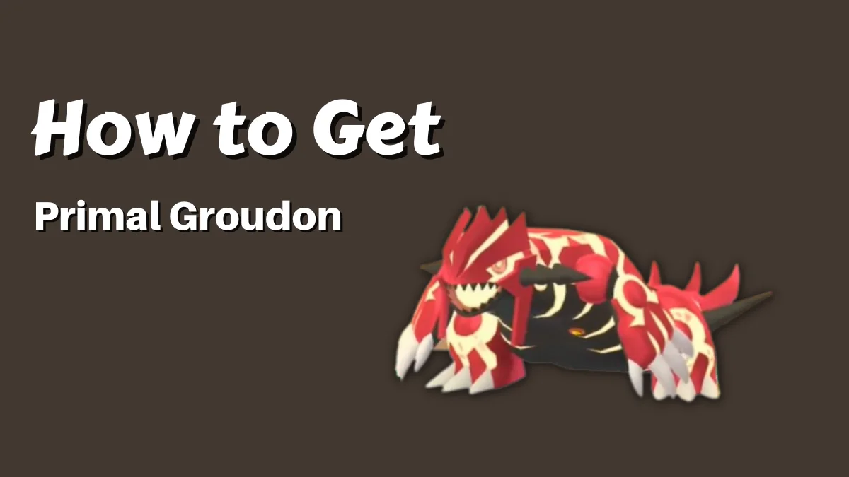 How to Get Primal Groudon in Pokemon Go (1)