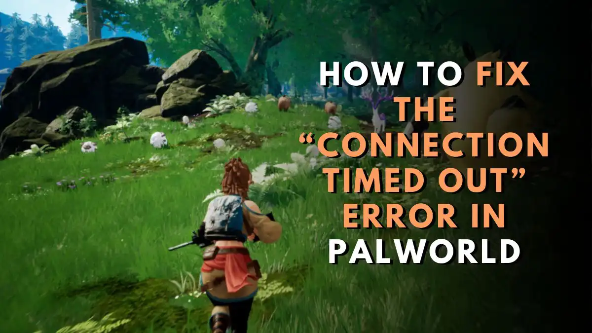 How To Fix “Connection Timed Out” Error in Palworld