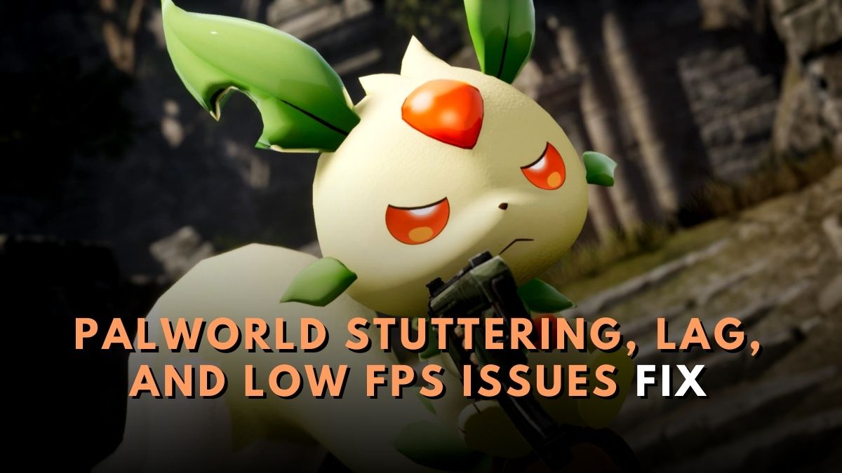 How To Fix Palworld Stuttering Lag and Low FPS Issues