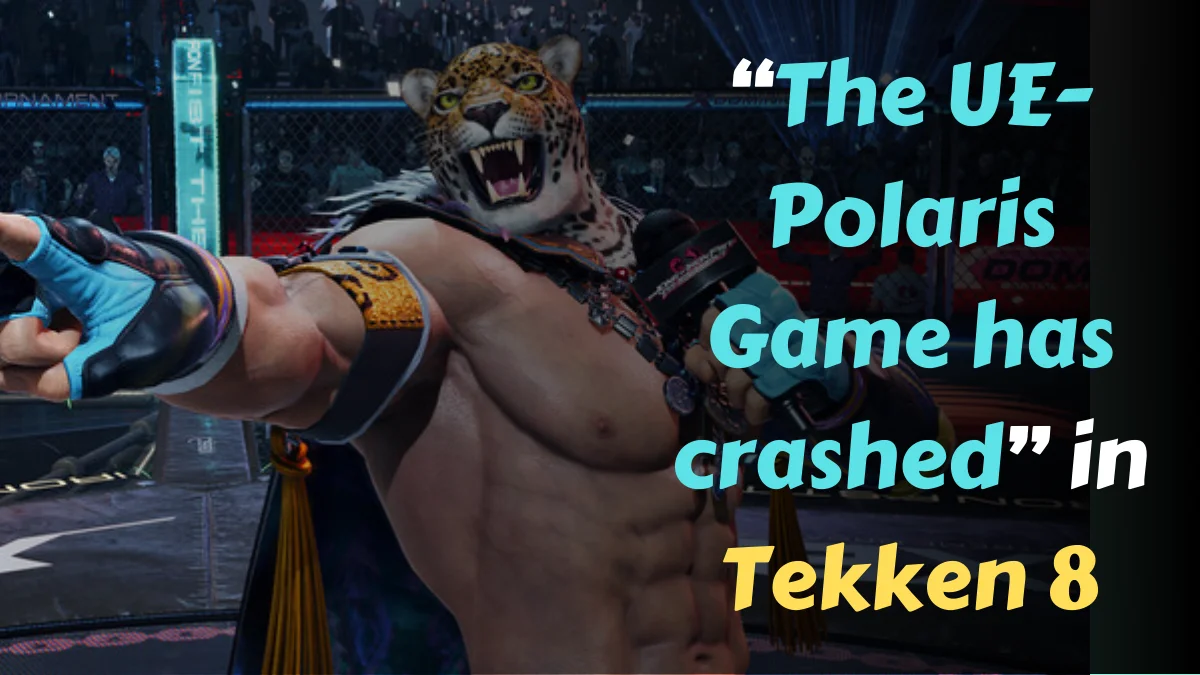 “The UE-Polaris Game has crashed” in Tekken 8