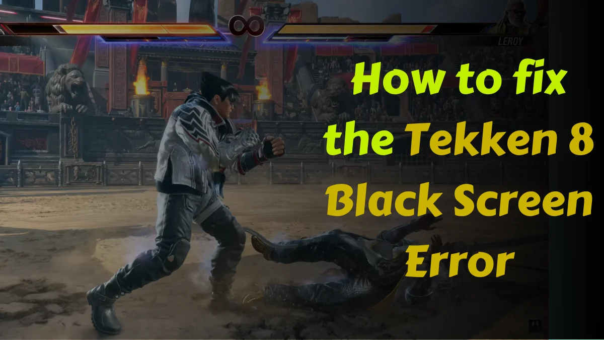How to fix the Tekken 8 Black Screen Error