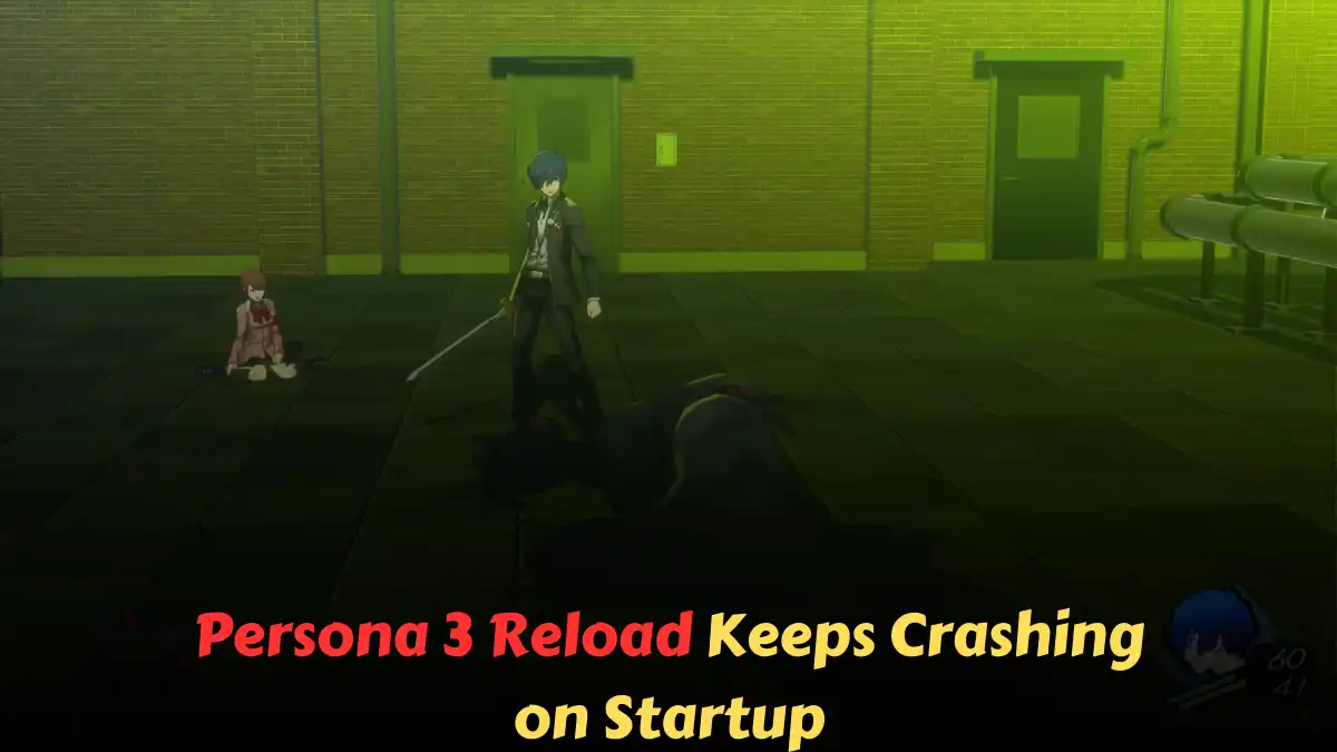 Persona 3 Reload Keeps Crashing on Startup