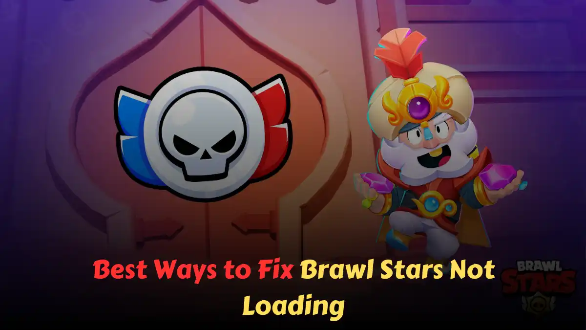 Best Ways to Fix Brawl Stars Not Loading