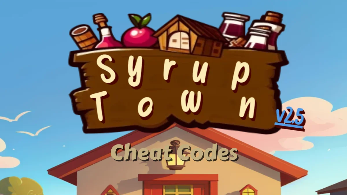 Get free Syrup Town Cheat Codes (2025) 1 Syrup Town Cheat Codes