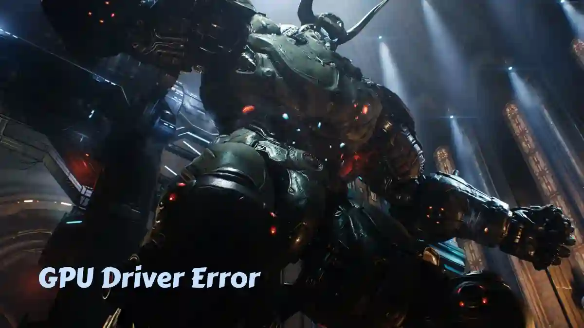 DOOM The Dark Ages GPU Driver Error